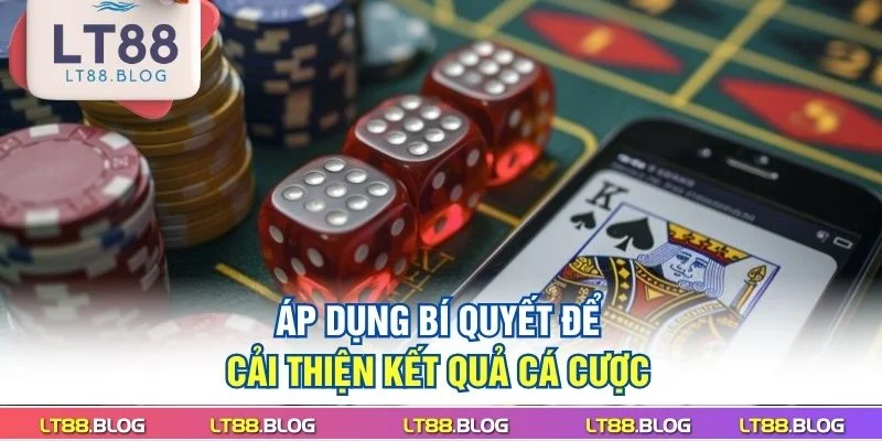 ap-dung-bi-quyet-de-cai-thien-ket-qua-ca-cuoc