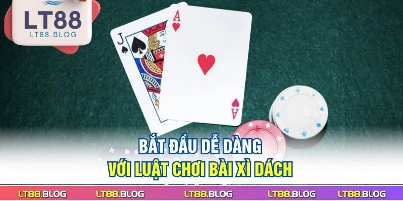bat-dau-de-dang-voi-luat-choi-bai-xi-dach