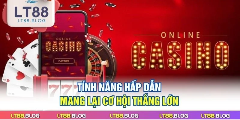 casino-lt88-tinh-nang-hap-dan-mang-lai-co-hoi-thang-lon