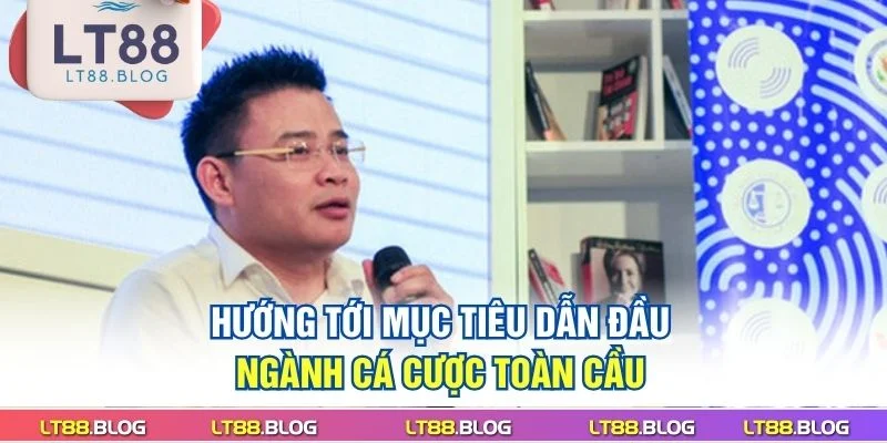 ceo-lt88-huong-toi-muc-tieu-dan-dau-nganh-ca-cuoc-toan-cau