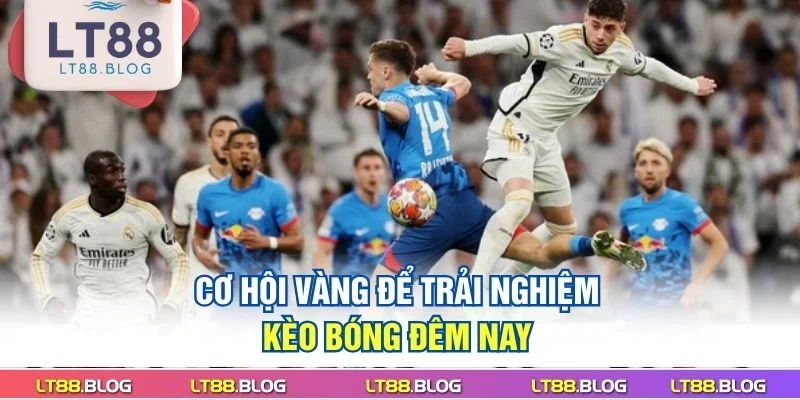 co-hoi-vang-de-trai-nghiem-keo-bong-dem-nay