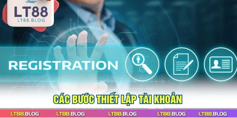 dang-ky-lt88-cac-buoc-thiet-lap-tai-khoan