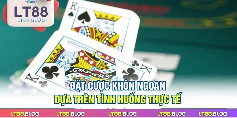 dat-cuoc-khon-ngoan-dua-tren-tinh-huong-thuc-te