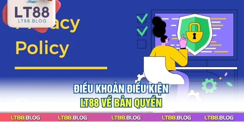 dieu-khoan-dieu-kien-lt88-ve-ban-quyen