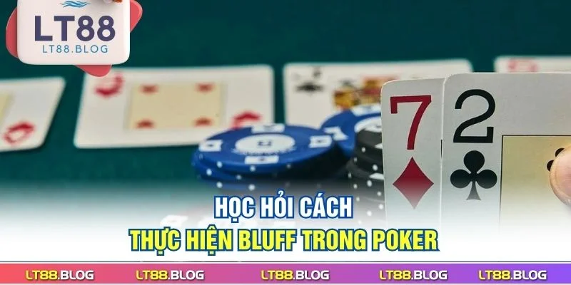 hoc-hoi-cach-thuc-hien-bluff-trong-poker