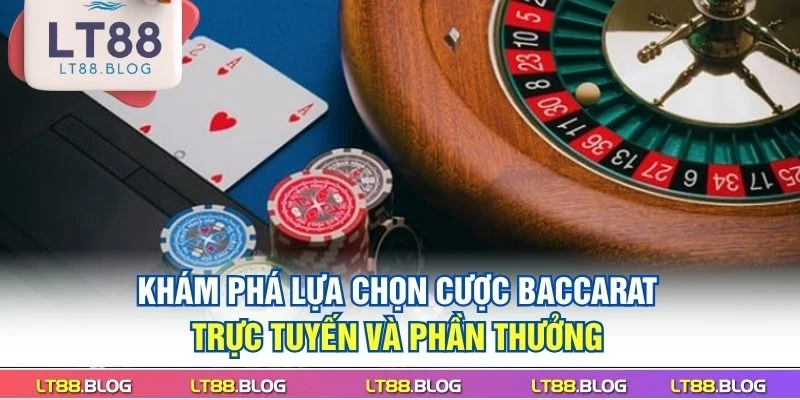 kham-pha-lua-chon-cuoc-baccarat-truc-tuyen-va-phan-thuong