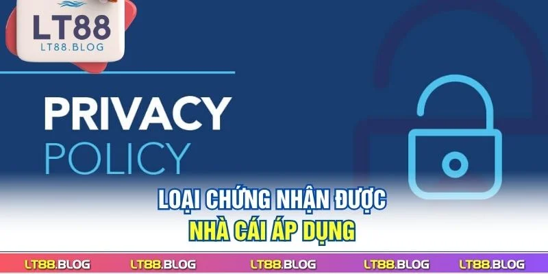 loai-chung-nhan-duoc-nha-cai-ap-dung