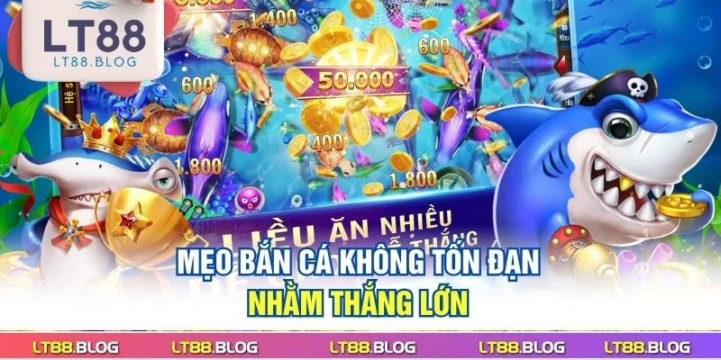 meo-ban-ca-khong-ton-dan-nham-thang-lon