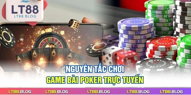 nguyen-tac-choi-game-bai-poker-truc-tuyen