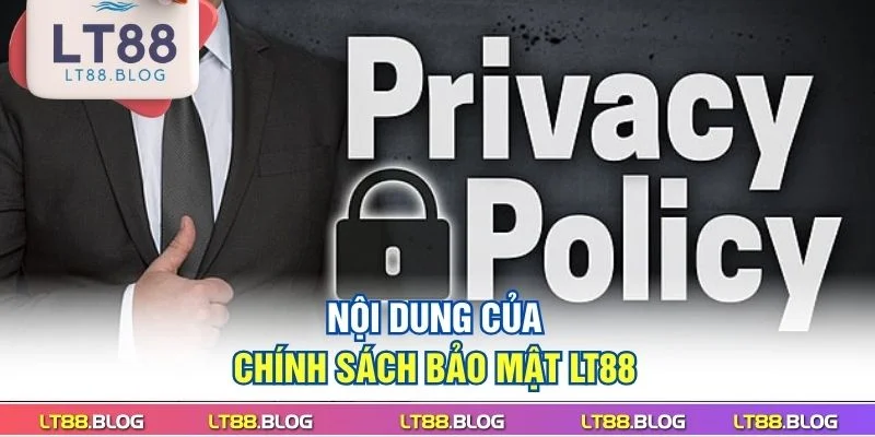 noi-dung-cua-chinh-sach-bao-mat-lt88