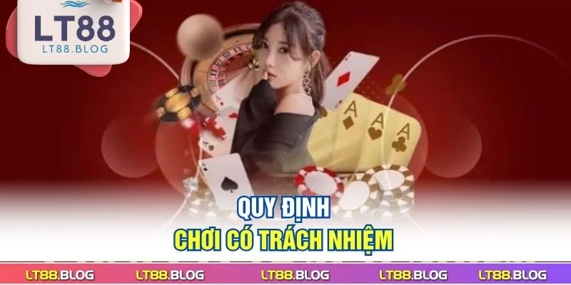 quy-dinh-choi-co-trach-nhiem