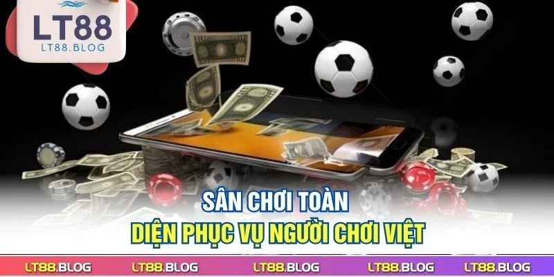 san-choi-toan-dien-phuc-vu-nguoi-choi-viet