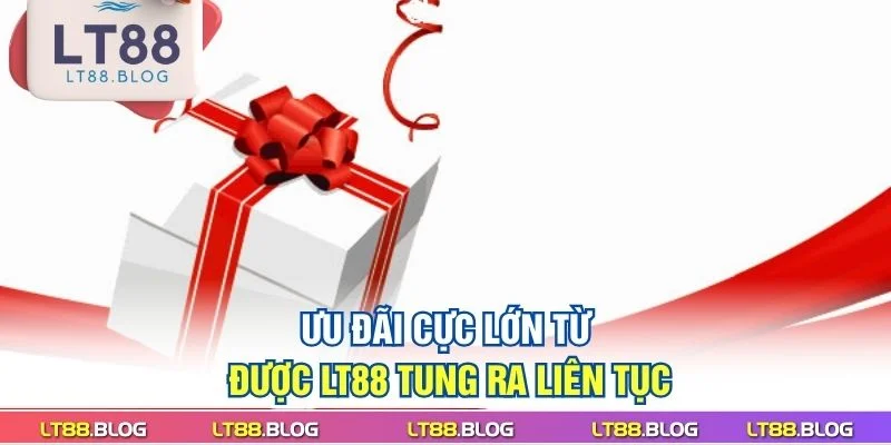 uu-dai-cuc-lon-tu-duoc-lt88-tung-ra-lien-tuc