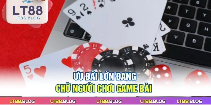 uu-dai-lon-dang-cho-nguoi-choi-game-bai